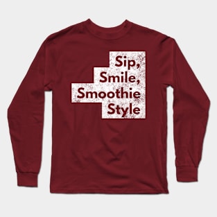 Sip, Smile, Smoothie Style Long Sleeve T-Shirt